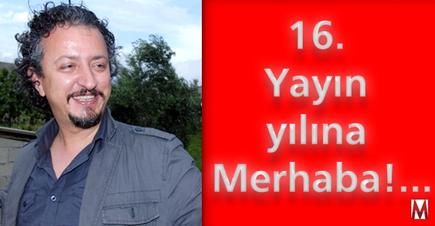 16. Yayın yılına Merhaba!...