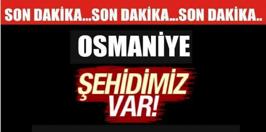 OSMANİYELİ POLİS MEMURU ŞEHİT OLDU