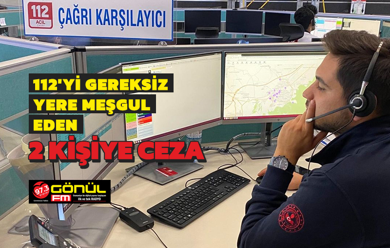 112’yi gereksiz yere meşgul eden 2 kişiye ceza