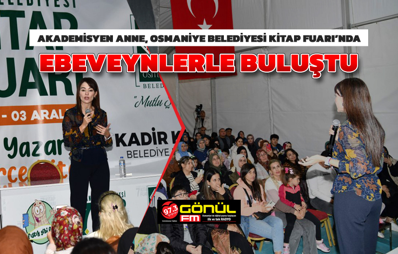 Akademisyen Anne, Osmaniye Belediyesi Kitap Fuarı'nda ebeveynlerle buluştu