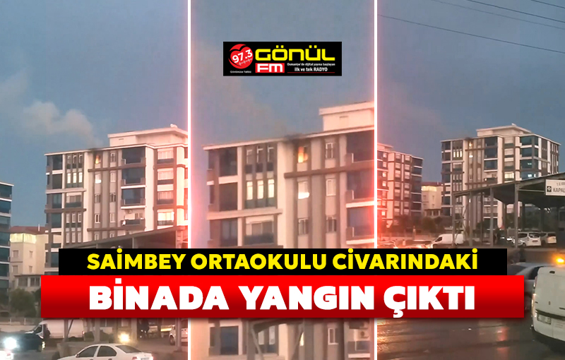 Saimbey Ortaokulu civarındaki binada yangın çıktı