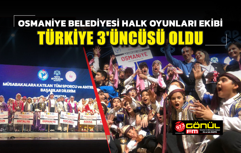 Osmaniye Belediyesi Halk Oyunları Ekibi Türkiye 3'üncüsü oldu