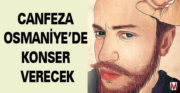 Canfeza Osmaniye’de Konser Verecek  