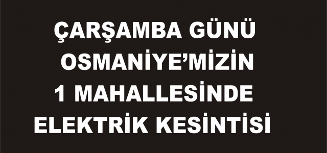 26 TEMMUZ 2017 Çarşamba Günü M.Akif Ersoy Mah. Elektrik Kesintisi