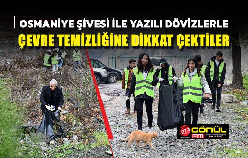 Osmaniye şivesi ile yazılı dövizlerler çevre temizliğine dikkat çektiler