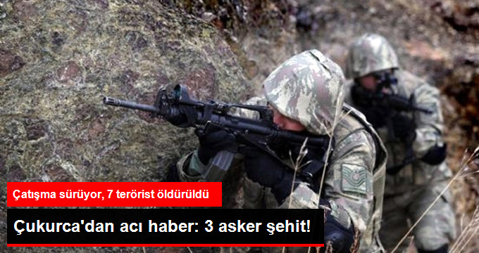 Çukurca'da Çatışma: 3 Asker Şehit, 6 Asker Yaralı; 7 PKK'lı Öldürüldü