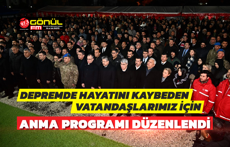 Depremde Hayatını Kaybeden Vatandaşlarımız için Anma Programı Düzenlendi