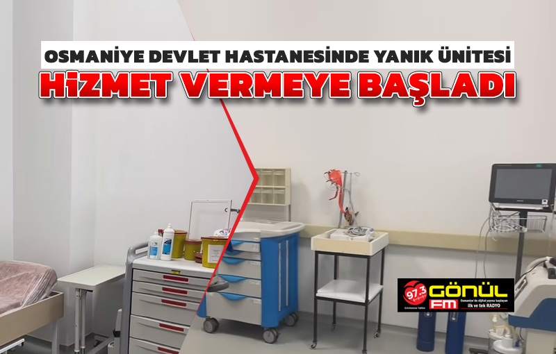 Osmaniye Devlet Hastanesinde Yanık Ünitesi hizmet vermeye başladı