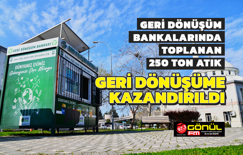 250 Ton atık geri dönüşüme kazandırıldı