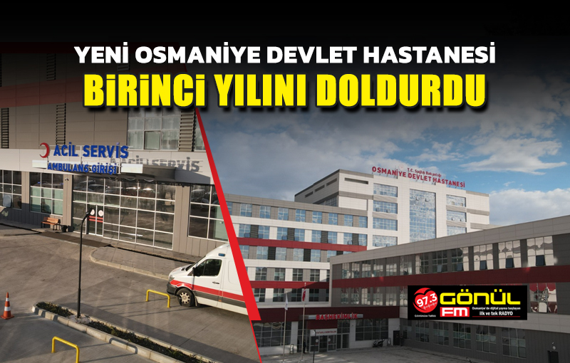 Yeni Osmaniye Devlet Hastanesi 1.yılını doldurdu