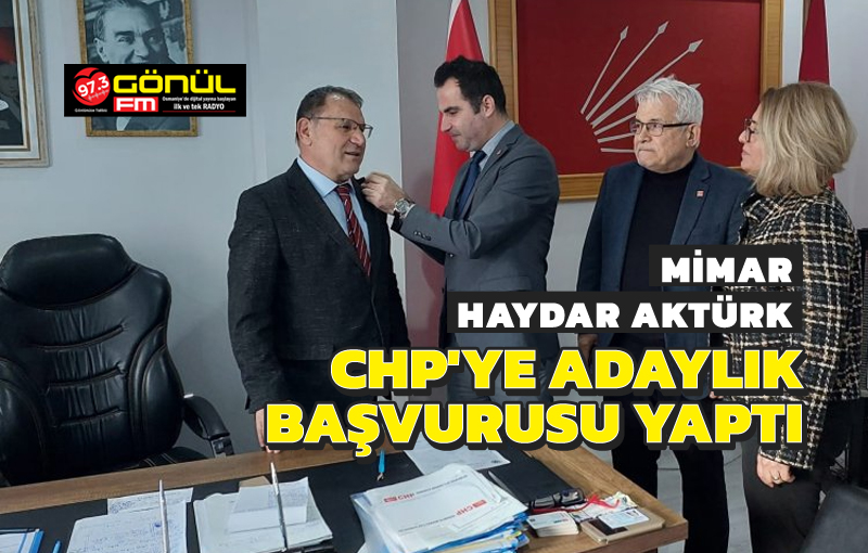 Mimar Haydar Aktürk, CHP'ye adaylık başvurusu yaptı