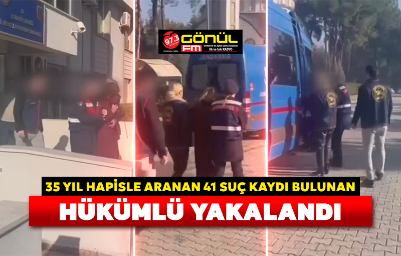 Osmaniye’de, 35 yıl hapisle aranan 41 suç kaydı bulunan hükümlü yakalandı