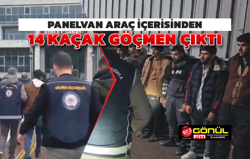 Panelvan araç içerisinden 14 kaçak göçmen çıktı