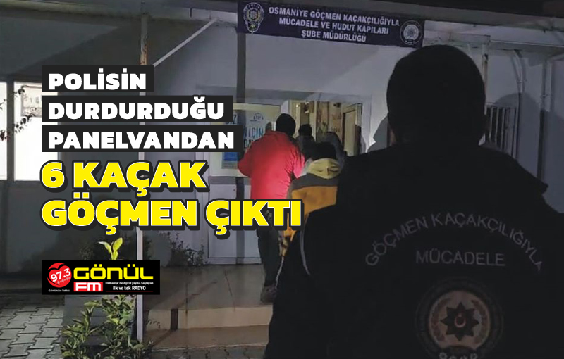 Polisin durdurduğu panelvandan 6 kaçak göçmen çıktı