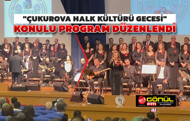 Çukurova Halk Kültürü Gecesi konulu program düzenlendi