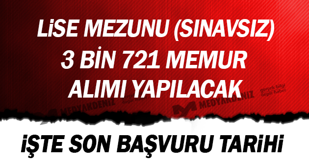 LİSE MEZUNU (SINAVSIZ) 3 BİN 721 MEMUR ALIMI YAPILACAK.. İŞTE SON BAŞVURU TARİHİ