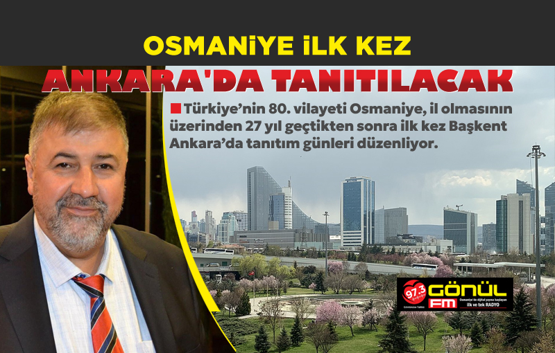 Osmaniye ilk kez Ankara’da tanıtılacak