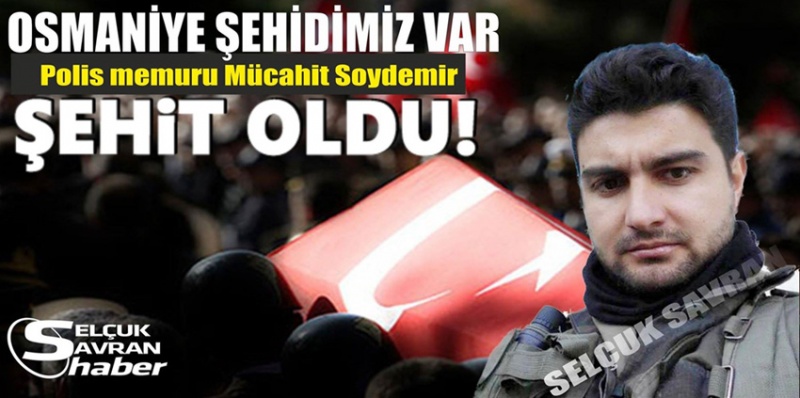 Osmaniyeli Polis memuru Diyarbakır Sur'da şehit oldu