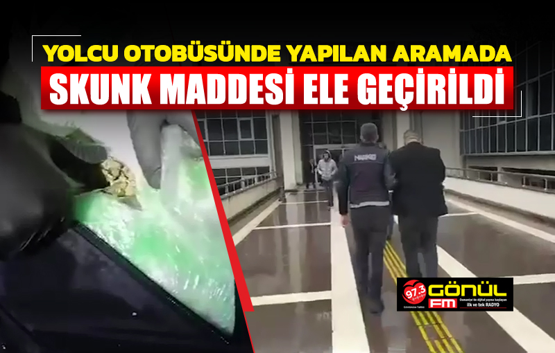 Yolcu otobüsünde yapılan aramada skunk maddesi ele geçirildi