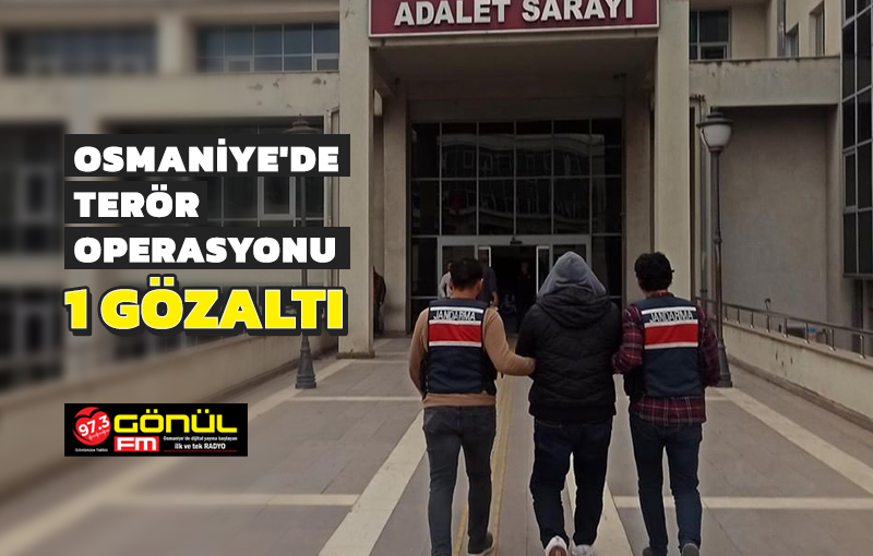 Osmaniye’de terör operasyonu: 1 gözaltı