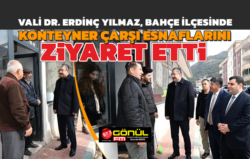 Vali Dr. Erdinç Yılmaz, Bahçe İlçemizde Konteyner Çarşı Esnaflarını Ziyaret Etti