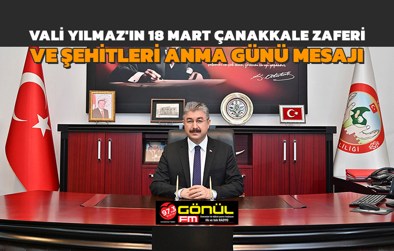 Vali Dr. Erdinç Yılmaz’ın 18 Mart Çanakkale Zaferi ve Şehitleri Anma Günü Mesajı