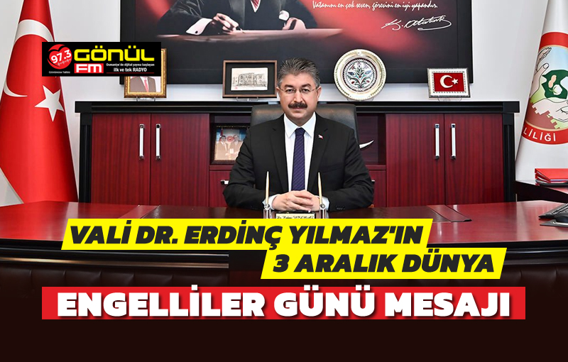 Vali Dr. Erdinç Yılmaz’ın 3 Aralık Dünya Engelliler Günü Mesajı