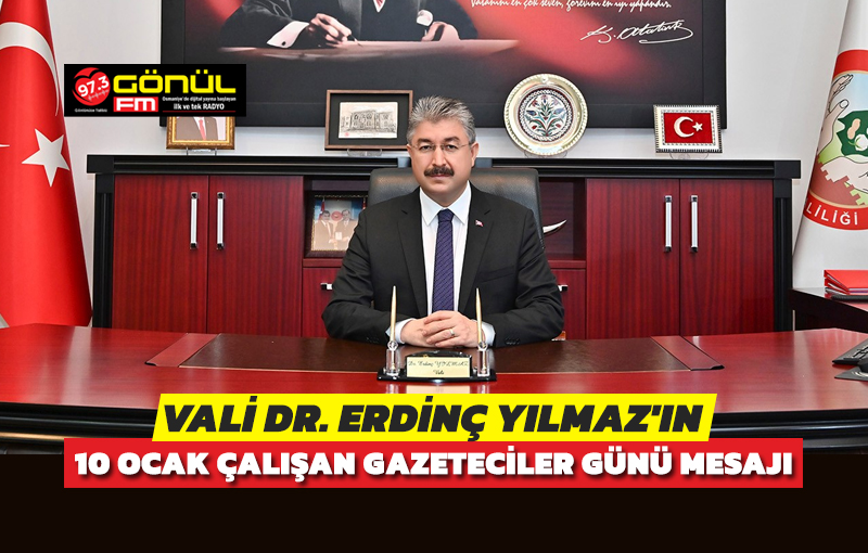 Vali Dr. Erdinç Yılmaz’ın 10 Ocak Çalışan Gazeteciler Günü Mesajı