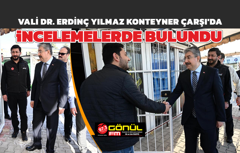 Vali Dr. Erdinç Yılmaz Cebelibereket Konteyner Çarşı'da İncelemelerde Bulundu