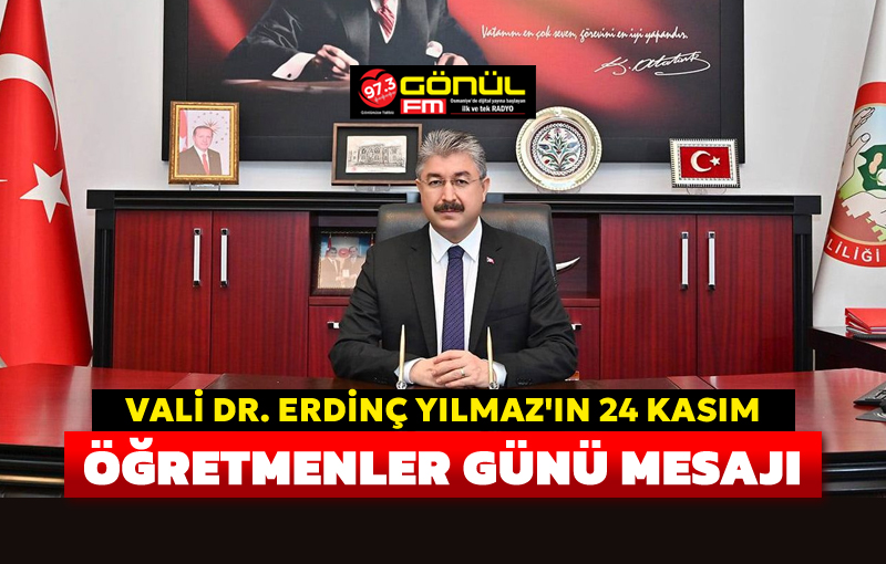 Vali Dr. Erdinç Yılmaz’ın 24 Kasım Öğretmenler Günü Mesajı