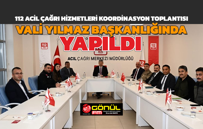 112 Acil Çağrı Merkezi Acil Çağrı Hizmetleri Koordinasyon Toplantısı Vali Dr. Erdinç Yılmaz başkanlığında yapıldı