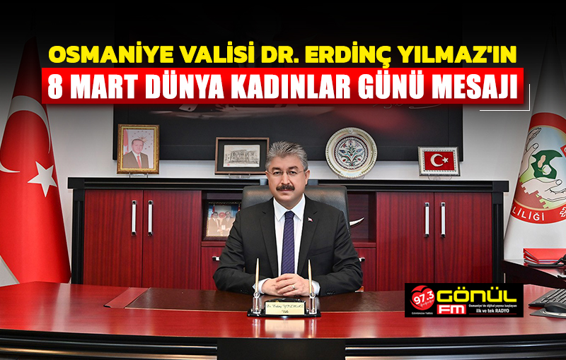 Vali Dr. Erdinç Yılmaz’ın 8 Mart Dünya Kadınlar Günü Mesajı