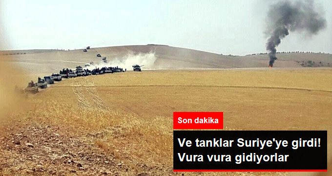 Türk Tankları, Suriye'ye Girip IŞİD'i Vurdu