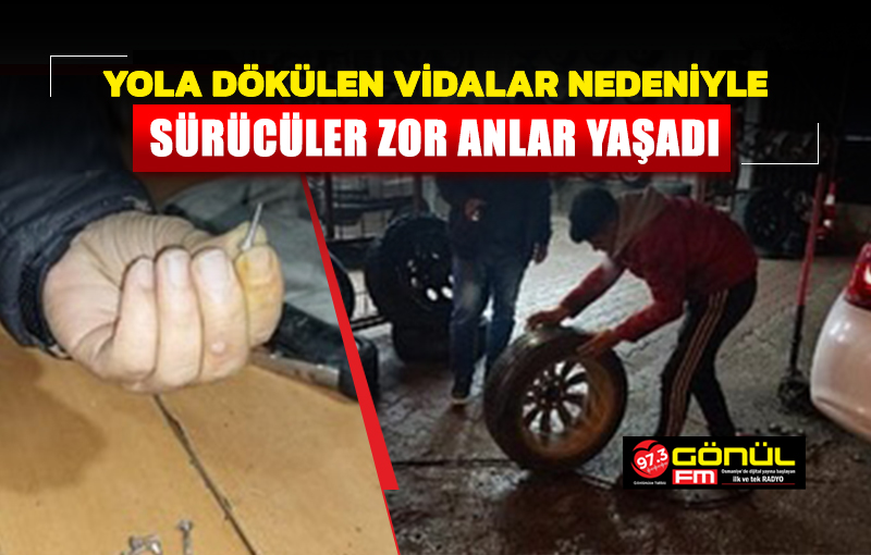 Yola dökülen vidalar nedeniyle sürücüler zor anlar yaşadı