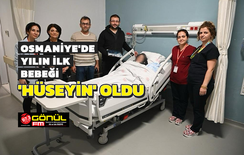 Osmaniye’de yılın ilk bebeği 'Hüseyin' oldu